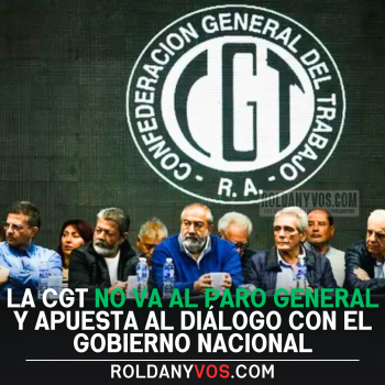 La CGT no va al paro y apuesta al diálogo con el Gobierno Nacional